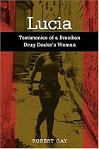 Lucia: Testimonies of a Brazilian Drug Dealer's Woman (Voices of Latin American Life)