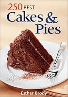 250 Best Cakes and Pies