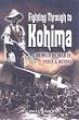 Fighting Through to Kohima: A Memoir of War in India and Burma
