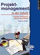 Projektmanagement in der Schule. Projekte erfolgreich planen und gestalten