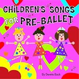 Childrens Songs For Pre-Ballet