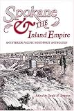 Spokane and the Inland Empire: An Interior Pacific Northwest Anthology