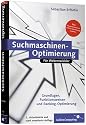 Suchmaschinen-Optimierung f&uuml;r Webentwickler: Grundlagen von Suchmaschinen, Suchmaschinenoptimierung, Ranking optimieren, Tipps und Tricks zur ... optimieren f&uuml;r die Suche, (Galileo Computing)