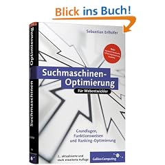 Suchmaschinen-Optimierung f�r Webentwickler: Grundlagen von Suchmaschinen, Suchmaschinenoptimierung, Ranking optimieren, Tipps und Tricks zur ... optimieren f�r die Suche, (Galileo Computing)
