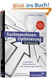 Suchmaschinen-Optimierung f�r Webentwickler: Grundlagen von Suchmaschinen, Suchmaschinenoptimierung, Ranking optimieren, Tipps und Tricks zur ... optimieren f�r die Suche, (Galileo Computing)