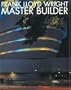 Frank Lloyd Wright: Master Builder (Universe Architecture Series)