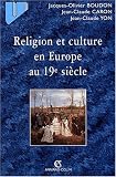 Religion et culture en Europe au 19e siècle par Jacques-Olivier Boudon Religion et culture en Europe au 19e siècle par Boudon