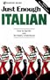 Just Enough Italian: How to Get By and Be Easily Understood
