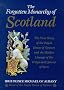 The Forgotten Monarchy of Scotland: The True Story of the Royal House of Stewart and the Hidden Lineage of the Kings and Queens of Scots