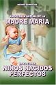 Asistencia de la Madre Mar&iacute;a para tener ni&ntilde;os nacidos perfectos (Spanish Edition)