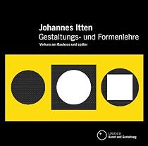 Gestaltungs- und Formenlehre. Mein Vorkurs am Bauhaus und später