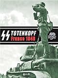 SS TOTENKOPF - FRANCE 40: Campaign Photo Diary of the Totenkopf Division May 1940 (Historie & Collections)