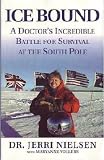 Ice Bound - A Doctors Incredible Battle For Survival At The South Pole