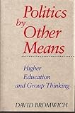 Politics by other means : higher education and group thinking
