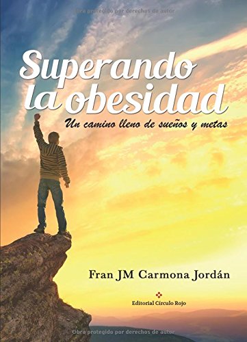 Superando la obesidad. Un camino lleno de sueños y metas (Spanish Edition)