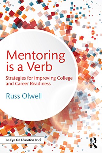 Mentoring is a Verb: Strategies for Improving College and Career Readiness (Eye on Education)