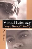 Visual Literacy: Image, Mind, And Reality