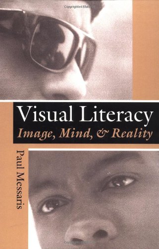 Visual Literacy: Image, Mind, and Reality, by Paul Messaris