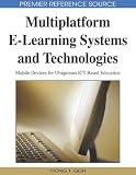 Multiplatform E-learning Systems and Technologies: Mobile Devices for Ubiquitous Ict-based Education