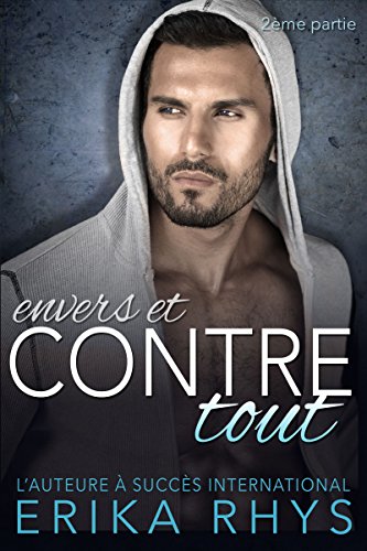 Envers et contre tout: 2ème partie (La série Envers et contre tout) (French Edition)