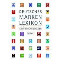 Deutsches Markenlexikon: Rund 1.500 Marken mit allen wichtigen Informationen zu Herkunft, Geschichte, Daten und Fakten