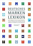 Deutsches Markenlexikon: Rund 1.500 Marken mit allen wichtigen Informationen zu Herkunft, Geschichte, Daten und Fakten. Mit 4.000 Abbildungen.