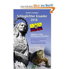 Schlaglichter Ecuador 2010: Highlights und Tipps, Geheimtipps und Kuriosit�ten