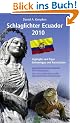 Schlaglichter Ecuador 2010: Highlights und Tipps, Geheimtipps und Kuriosit�ten