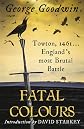 Fatal Colours: Towton, 1461. by George Goodwin