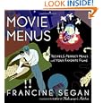 Movie Menus: Recipes for Perfect Meals with Your Favorite Films by Francine Segan