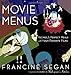 Movie Menus: Recipes for Perfect Meals with Your Favorite Films