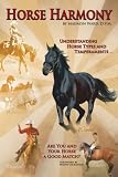 Horse Harmony: Understanding Horse Types and Temperaments.... Are You and Your Horse a Good Match?