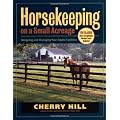 Horsekeeping on a Small Acreage: Designing and Managing Your Equine Facilities