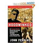 Hoodwinked: An Economic Hit Man Reveals Why the World Financial Markets Imploded--and What We Need... by John Perkins