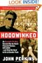 Hoodwinked: An Economic Hit Man Reveals Why the World Financial Markets Imploded--and What We Need to Do to Remake Them