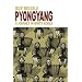 Pyongyang: A Journey in North Korea