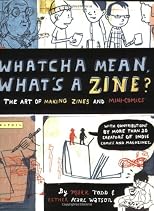 Whatcha Mean, What's a Zine?