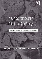 Presocratic Philosophy: Essays in Honour of Alexander Mourelatos