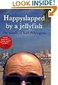 Happyslapped by a Jellyfish: The words of Karl Pilkington