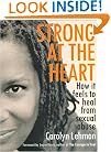 Strong at the Heart: How It Feels to Heal from Sexual Abuse