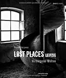Produkt-Bild: Lost Places Leipzig: Verborgene Welten