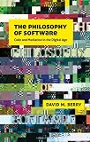 The Philosophy of Software: Code and Mediation in the Digital Age