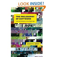 The Philosophy of Software: Code and Mediation in the Digital Age