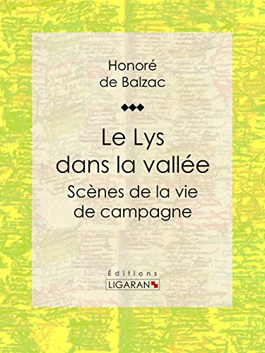 Le Lys dans la vallée: Scènes de la vie de campagne (French Edition)