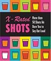 X-Rated Shots: More than 50 Shots We Dare You to Say Out Loud (Running Press Miniature Editions)