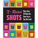 X-Rated Shots: More than 50 Shots We Dare You to Say Out Loud (Running Press Miniature Editions)