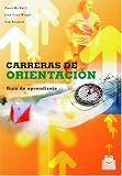 Carreras De Orientacion/ Orientation Races Learning Guide: Guia De Aprendizaje