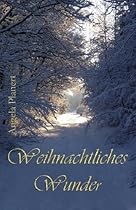 Weihnachtliches Wunder (German Edition) Weihnachtliches Wunder (German Edition)
