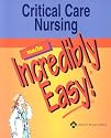 Critical Care Nursing Made Incredibly Easy! (Incredibly Easy! Series)