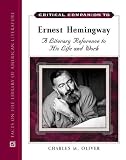 Critical Companion To Ernest Hemingway : A Literary  Reference To His Life And Work